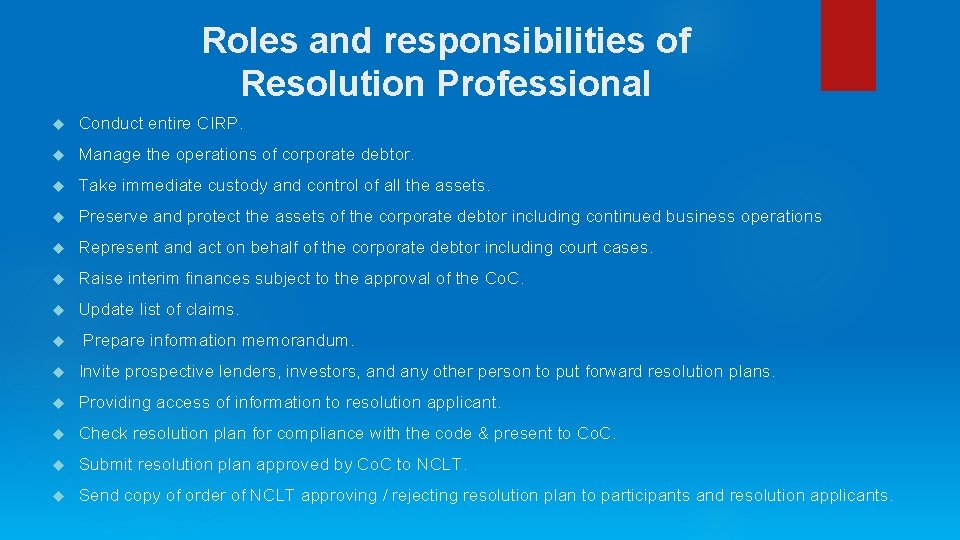 Roles and responsibilities of Resolution Professional Conduct entire CIRP. Manage the operations of corporate