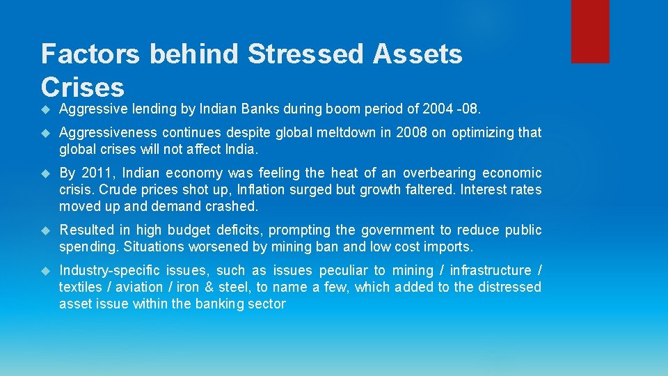 Factors behind Stressed Assets Crises Aggressive lending by Indian Banks during boom period of