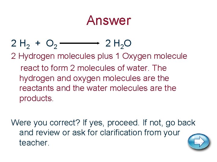 Answer 2 H 2 + O 2 2 H 2 O 2 Hydrogen molecules