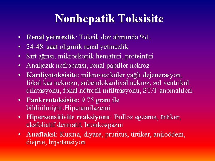 Nonhepatik Toksisite • • • Renal yetmezlik: Toksik doz alımında %1. 24 -48. saat