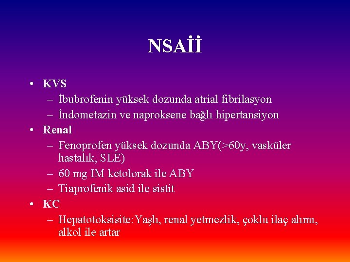 NSAİİ • KVS – İbubrofenin yüksek dozunda atrial fibrilasyon – İndometazin ve naproksene bağlı
