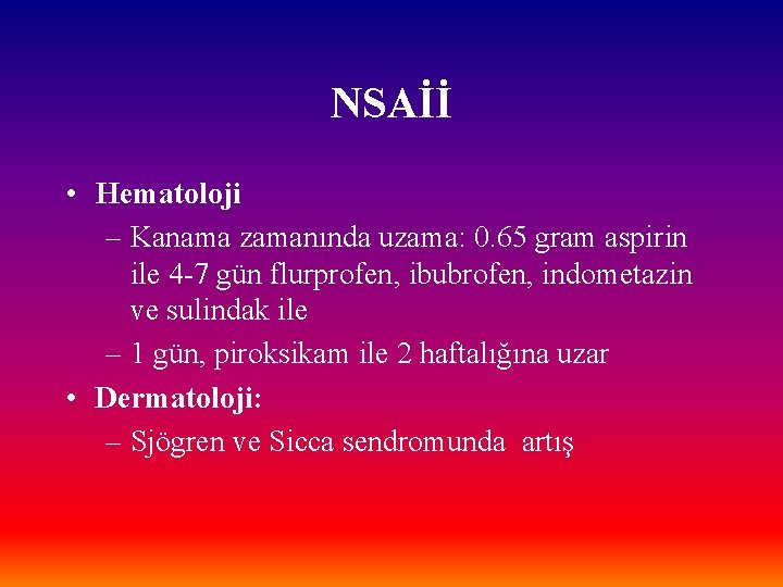 NSAİİ • Hematoloji – Kanama zamanında uzama: 0. 65 gram aspirin ile 4 -7