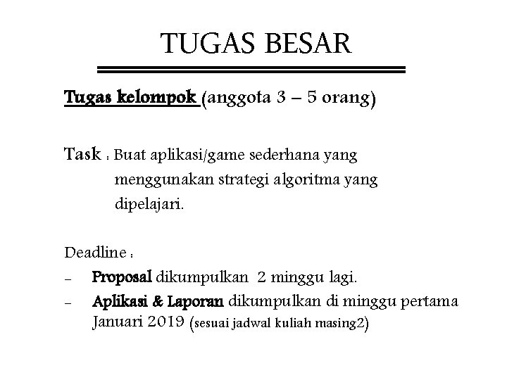 TUGAS BESAR Tugas kelompok (anggota 3 – 5 orang) Task : Buat aplikasi/game sederhana