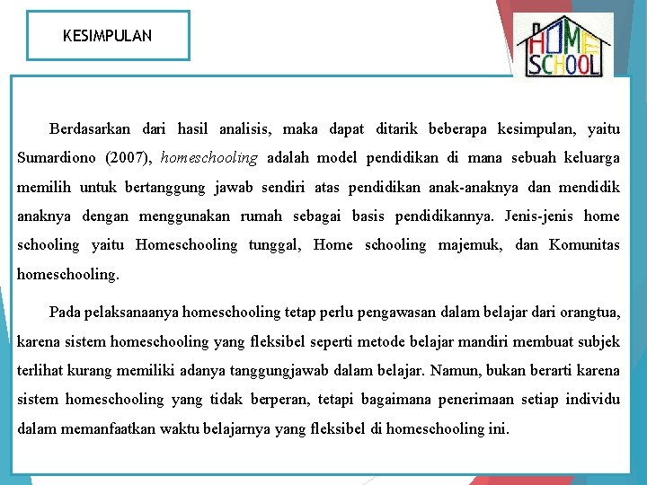 KESIMPULAN Berdasarkan dari hasil analisis, maka dapat ditarik beberapa kesimpulan, yaitu Sumardiono (2007), homeschooling