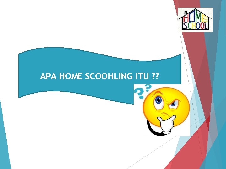 APA HOME SCOOHLING ITU ? ? 