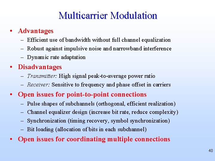 Multicarrier Modulation • Advantages – Efficient use of bandwidth without full channel equalization –