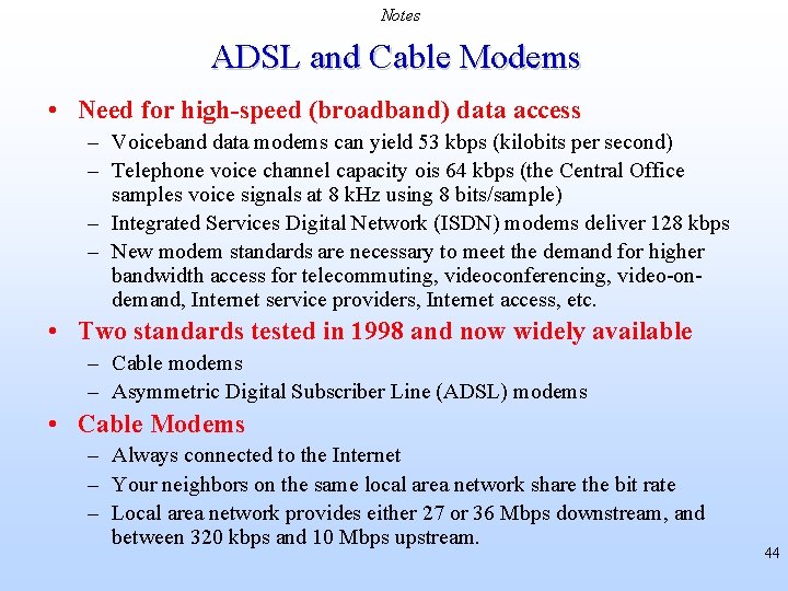 Notes ADSL and Cable Modems • Need for high-speed (broadband) data access – Voiceband