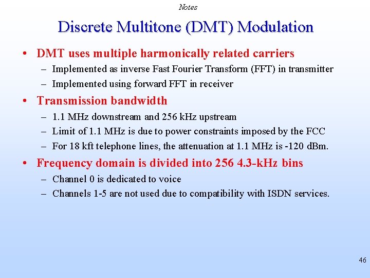 Notes Discrete Multitone (DMT) Modulation • DMT uses multiple harmonically related carriers – Implemented