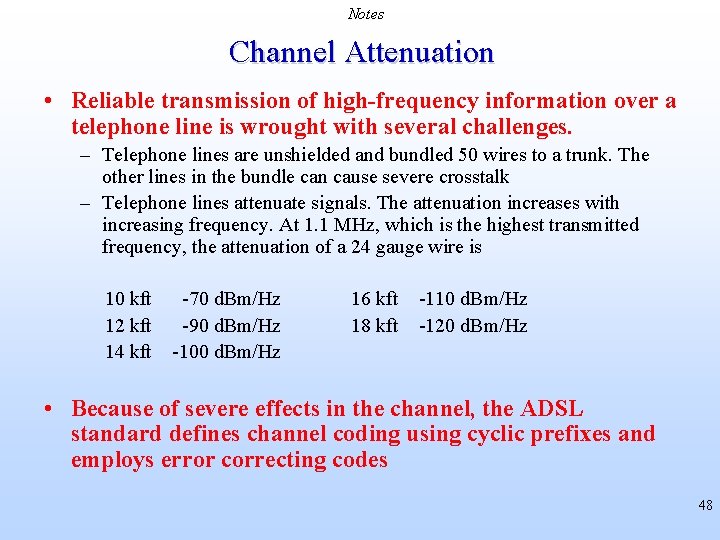 Notes Channel Attenuation • Reliable transmission of high-frequency information over a telephone line is