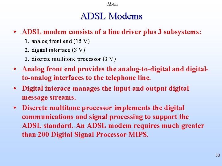 Notes ADSL Modems • ADSL modem consists of a line driver plus 3 subsystems: