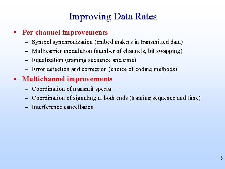 Improving Data Rates • Per channel improvements – – Symbol synchronization (embed makers in