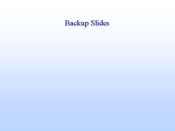 Backup Slides 