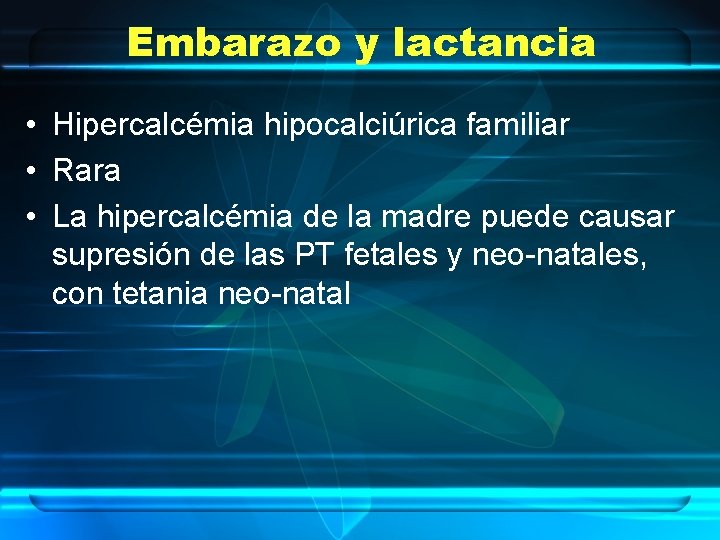 Embarazo y lactancia • Hipercalcémia hipocalciúrica familiar • Rara • La hipercalcémia de la