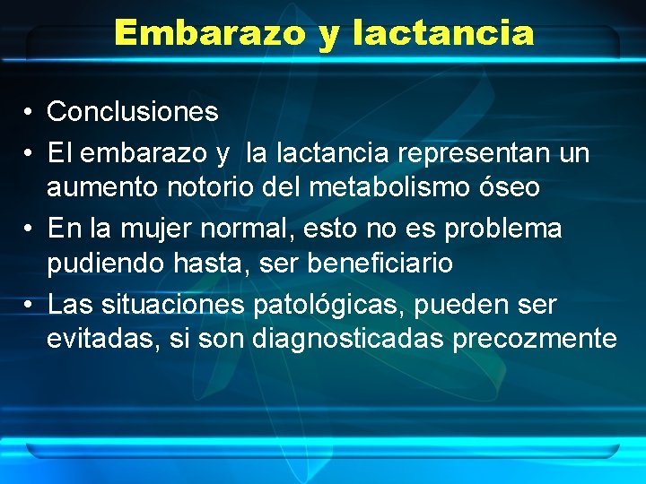 Embarazo y lactancia • Conclusiones • El embarazo y la lactancia representan un aumento