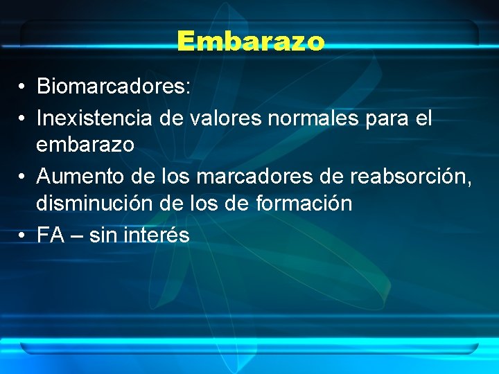 Embarazo • Biomarcadores: • Inexistencia de valores normales para el embarazo • Aumento de