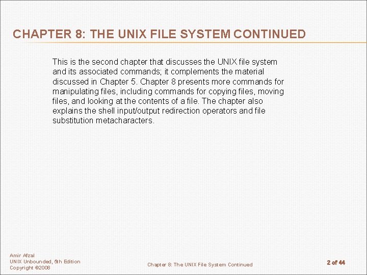 CHAPTER 8: THE UNIX FILE SYSTEM CONTINUED This is the second chapter that discusses