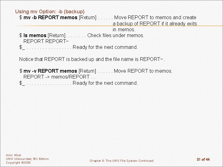 Using mv Option: -b (backup) $ mv -b REPORT memos [Return]. . . Move