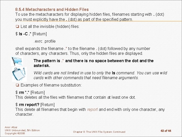 8. 5. 4 Metacharacters and Hidden Files To use the metacharacters for displaying hidden