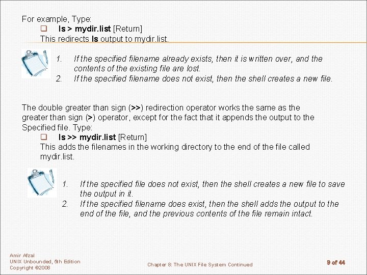 For example, Type: q ls > mydir. list [Return] This redirects ls output to