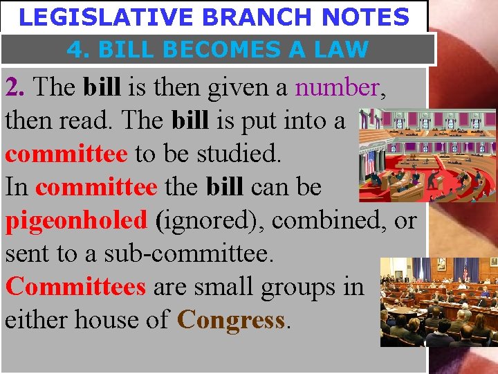 LEGISLATIVE BRANCH NOTES 4. BILL BECOMES A LAW 2. The bill is then given