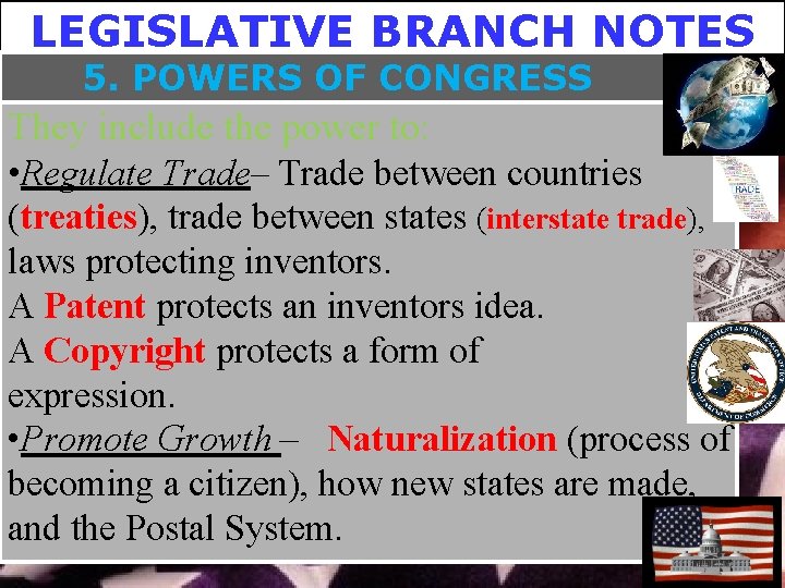 LEGISLATIVE BRANCH NOTES 5. POWERS OF CONGRESS They include the power to: • Regulate