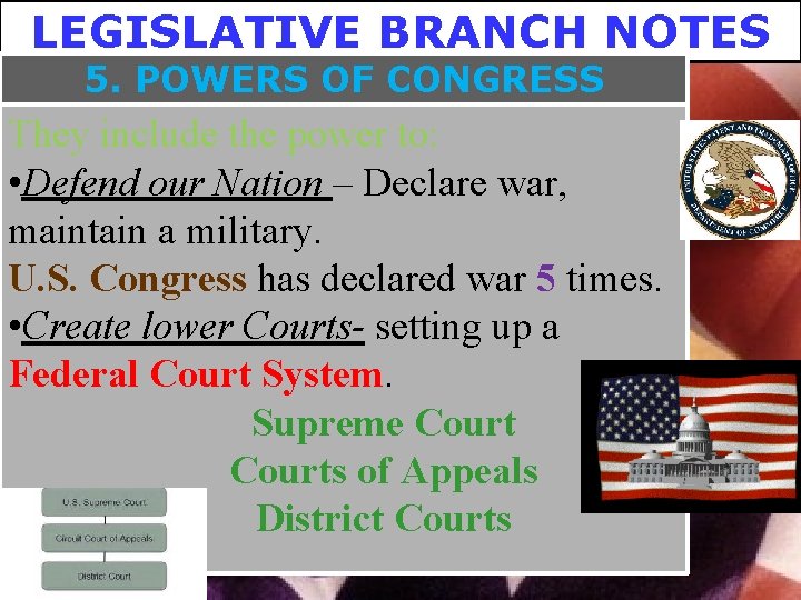 LEGISLATIVE BRANCH NOTES 5. POWERS OF CONGRESS They include the power to: • Defend