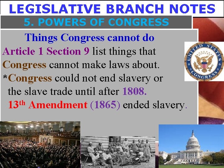 LEGISLATIVE BRANCH NOTES 5. POWERS OF CONGRESS Things Congress cannot do Article 1 Section