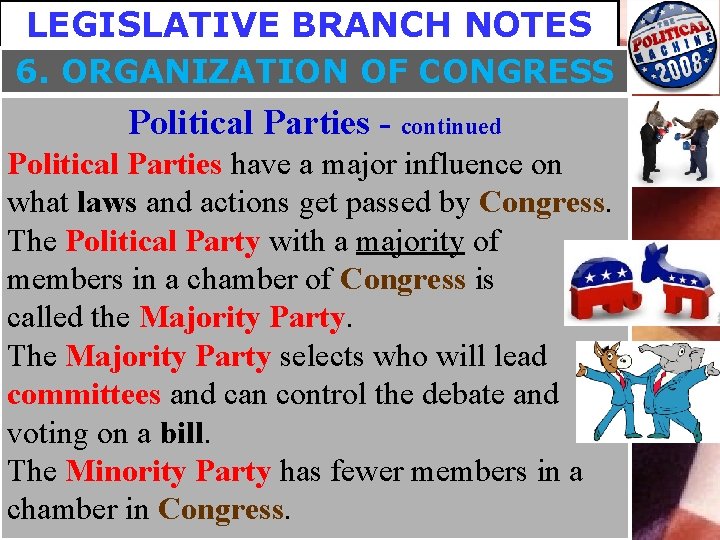 LEGISLATIVE BRANCH NOTES 6. ORGANIZATION OF CONGRESS Political Parties - continued Political Parties have