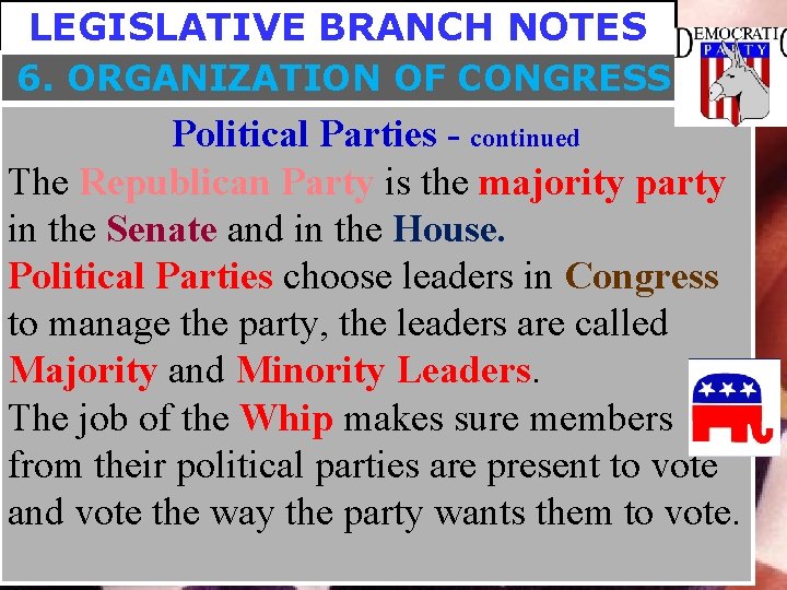 LEGISLATIVE BRANCH NOTES 6. ORGANIZATION OF CONGRESS Political Parties - continued The Republican Party