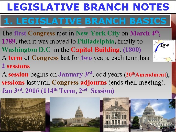 LEGISLATIVE BRANCH NOTES 1. LEGISLATIVE BRANCH BASICS The first Congress met in New York