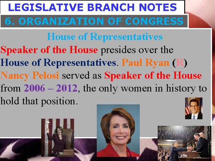 LEGISLATIVE BRANCH NOTES 6. ORGANIZATION OF CONGRESS House of Representatives Speaker of the House