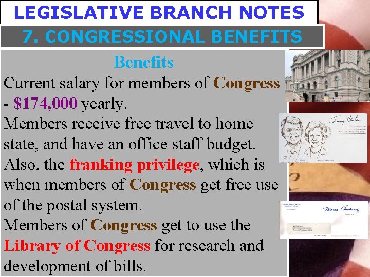 LEGISLATIVE BRANCH NOTES 7. CONGRESSIONAL BENEFITS Benefits Current salary for members of Congress -