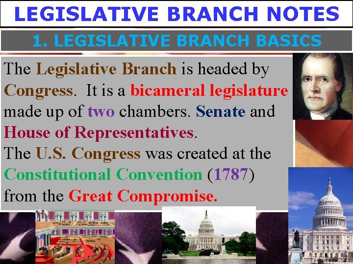 LEGISLATIVE BRANCH NOTES 1. LEGISLATIVE BRANCH BASICS The Legislative Branch is headed by Congress.