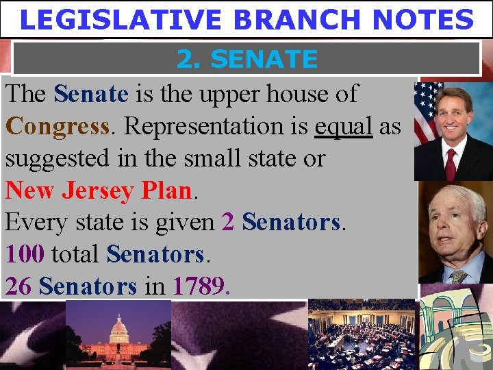 LEGISLATIVE BRANCH NOTES 2. SENATE The Senate is the upper house of Congress. Representation