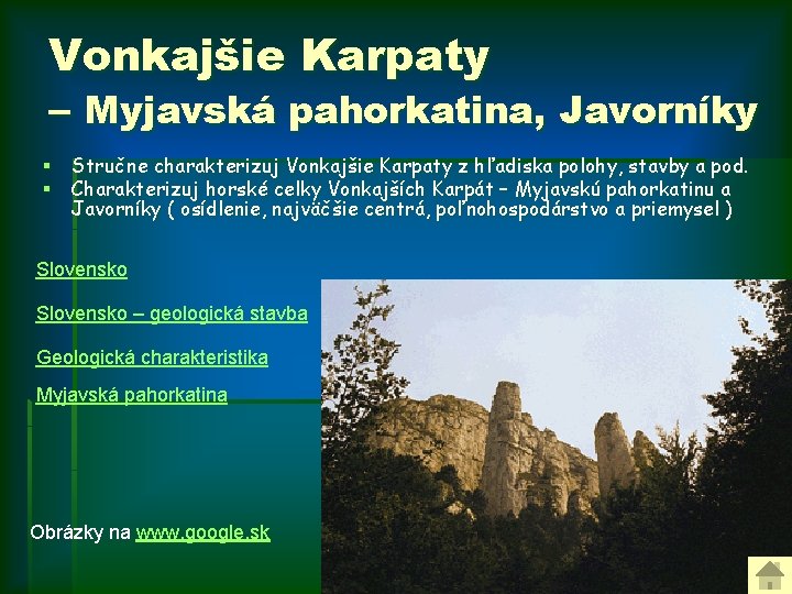Vonkajšie Karpaty – Myjavská pahorkatina, Javorníky § Stručne charakterizuj Vonkajšie Karpaty z hľadiska polohy,
