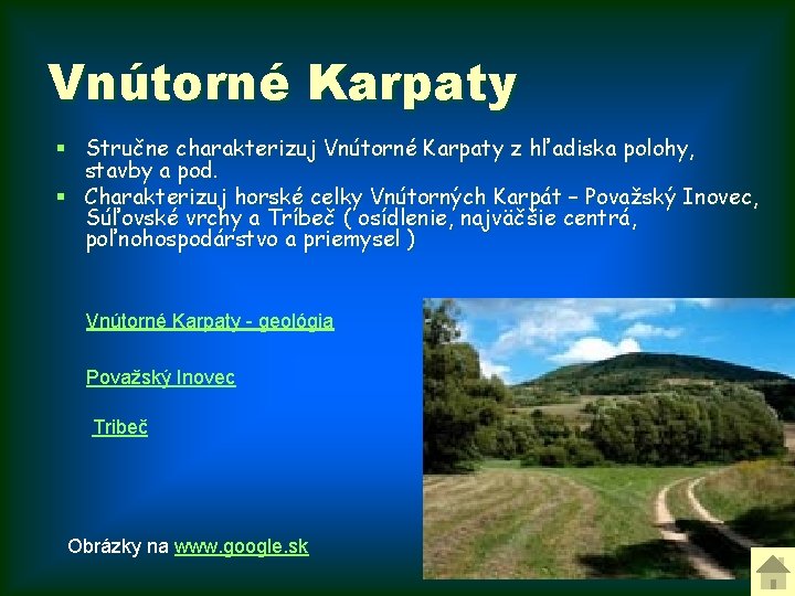 Vnútorné Karpaty § Stručne charakterizuj Vnútorné Karpaty z hľadiska polohy, stavby a pod. §