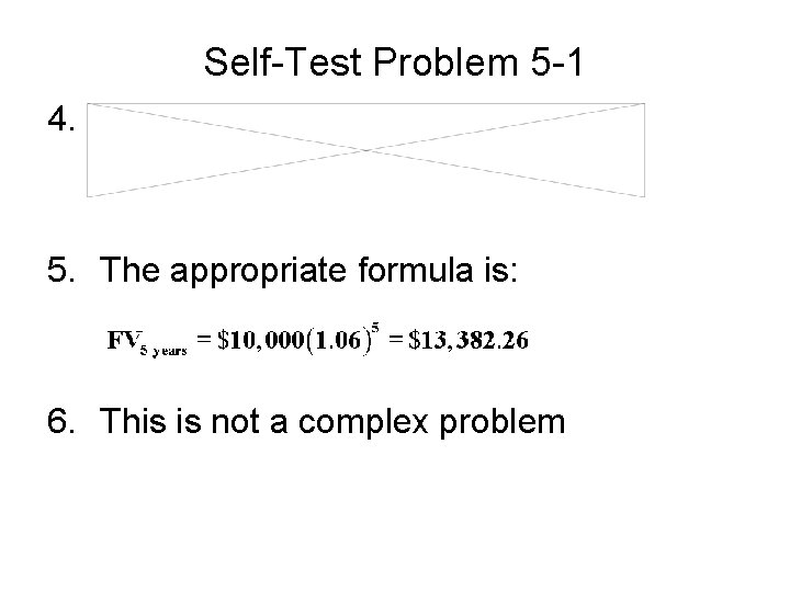 Self-Test Problem 5 -1 4. 5. The appropriate formula is: 6. This is not