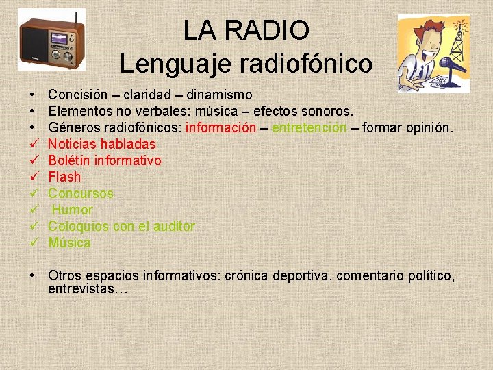 LA RADIO Lenguaje radiofónico • • • ü ü ü ü Concisión – claridad