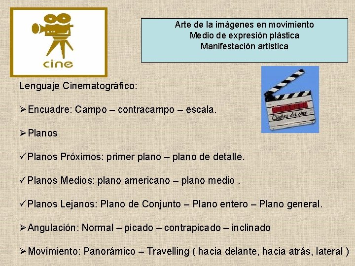 Arte de la imágenes en movimiento Medio de expresión plástica Manifestación artística Lenguaje Cinematográfico: