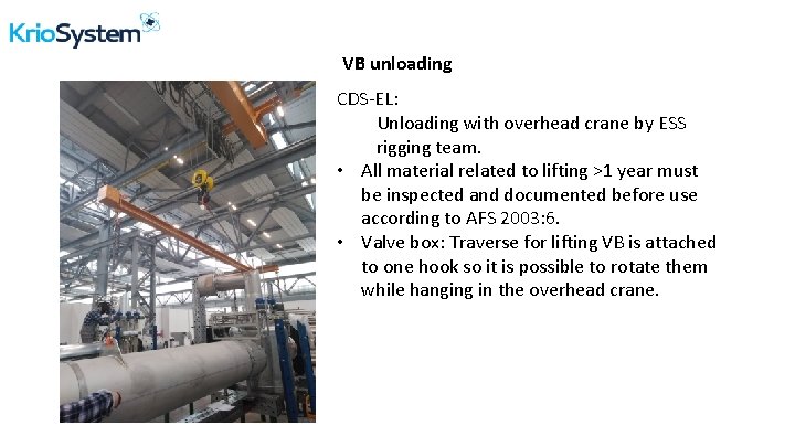 VB unloading CDS-EL: Unloading with overhead crane by ESS rigging team. • All material