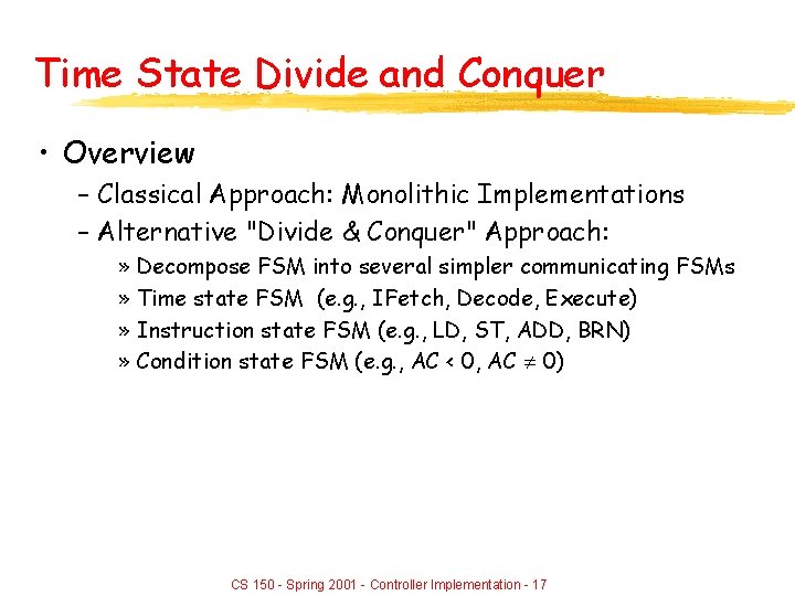 Time State Divide and Conquer • Overview – Classical Approach: Monolithic Implementations – Alternative