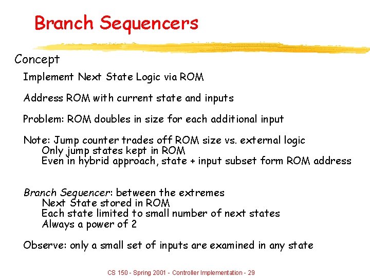 Branch Sequencers Concept Implement Next State Logic via ROM Address ROM with current state