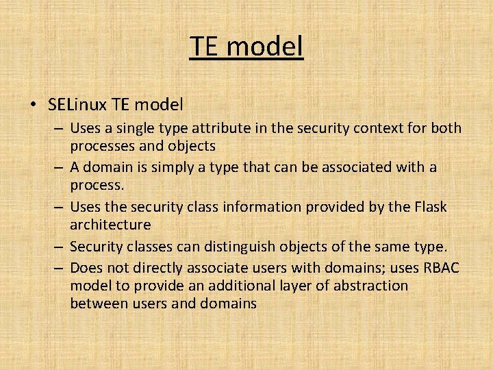 TE model • SELinux TE model – Uses a single type attribute in the