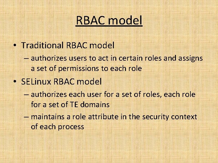 RBAC model • Traditional RBAC model – authorizes users to act in certain roles