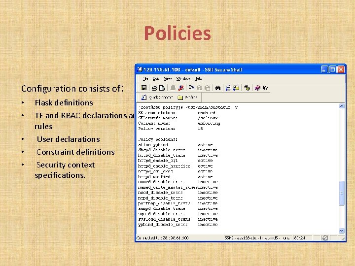 Policies Configuration consists of: • • • Flask definitions TE and RBAC declarations and
