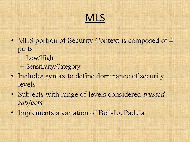 MLS • MLS portion of Security Context is composed of 4 parts – Low/High