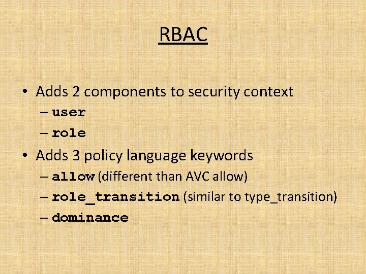 RBAC • Adds 2 components to security context – user – role • Adds