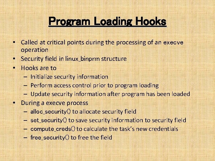 Program Loading Hooks • Called at critical points during the processing of an execve