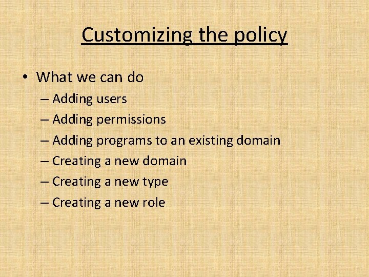 Customizing the policy • What we can do – Adding users – Adding permissions