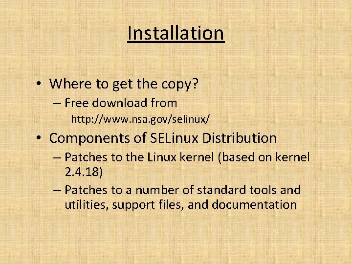 Installation • Where to get the copy? – Free download from http: //www. nsa.